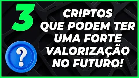 3 CRIPTOS QUE PODEM FAZER 100X NO FUTURO! (RETIRADO DA LIVE DOS MEMBROS)