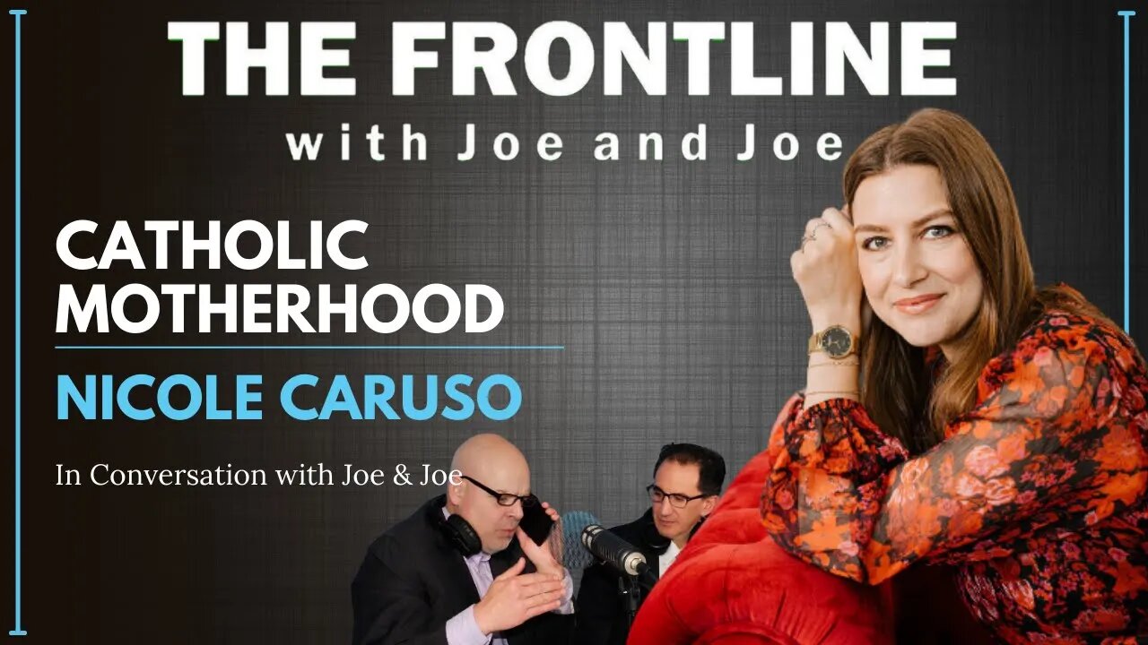 MEMBERS: Catholic Motherhood with Nicole Caruso | The Frontline with Joe & Joe