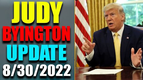 JUDY BYINGTON INTEL: RESTORED REPUBLIC VIA A GCR HUGE UPDATE AS OF AUG 30, 2022