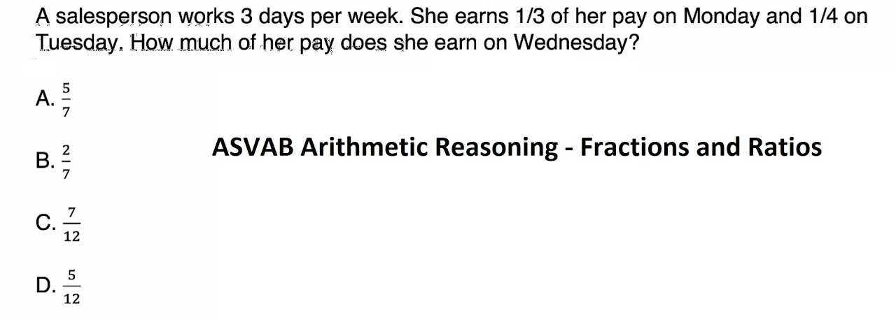 ASVAB Arithmetic Reasoning: A salesperson works 3 days per week. She earns 1/3 of her pay on Monday