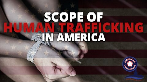 Exposing The Scope Of Human Trafficking In America