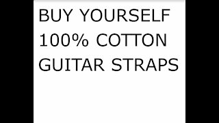 Guitar Straps - Cotton Is Much Better Than Nylon