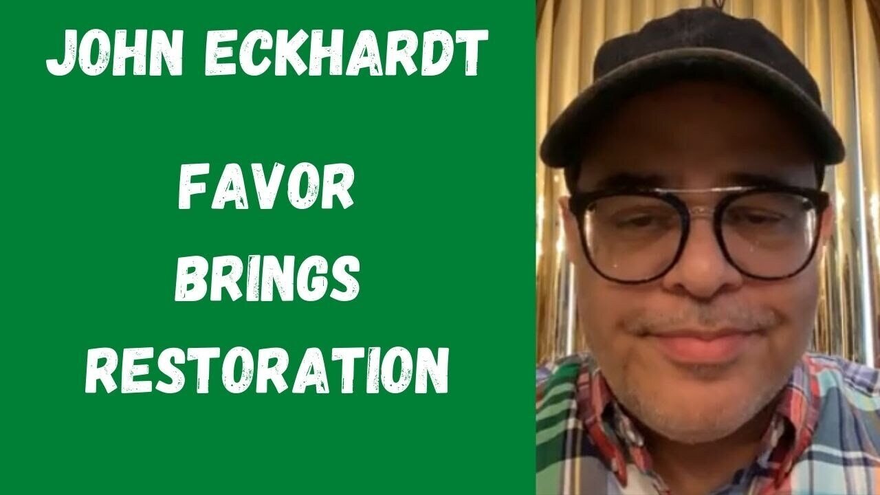 John Eckhardt-Favor Brings Restoration