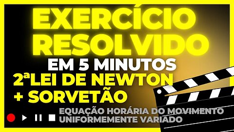 2ª Lei de Newton + Sorvetão