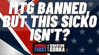 MTG banned, but this Sicko isn't? Sebastian Gorka on AMERICA First