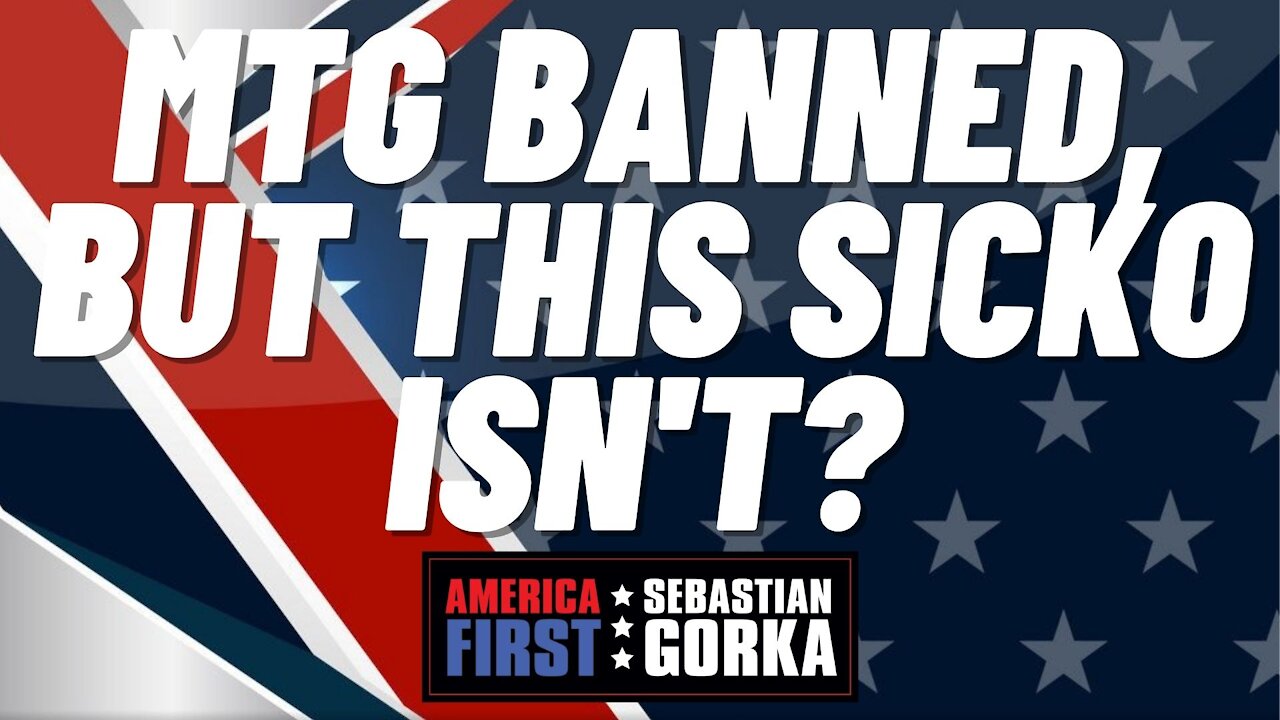 MTG banned, but this Sicko isn't? Sebastian Gorka on AMERICA First