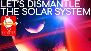 Let's Dismantle the Solar System!