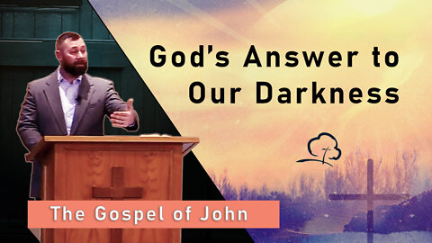 God's Answer to Our Darkness