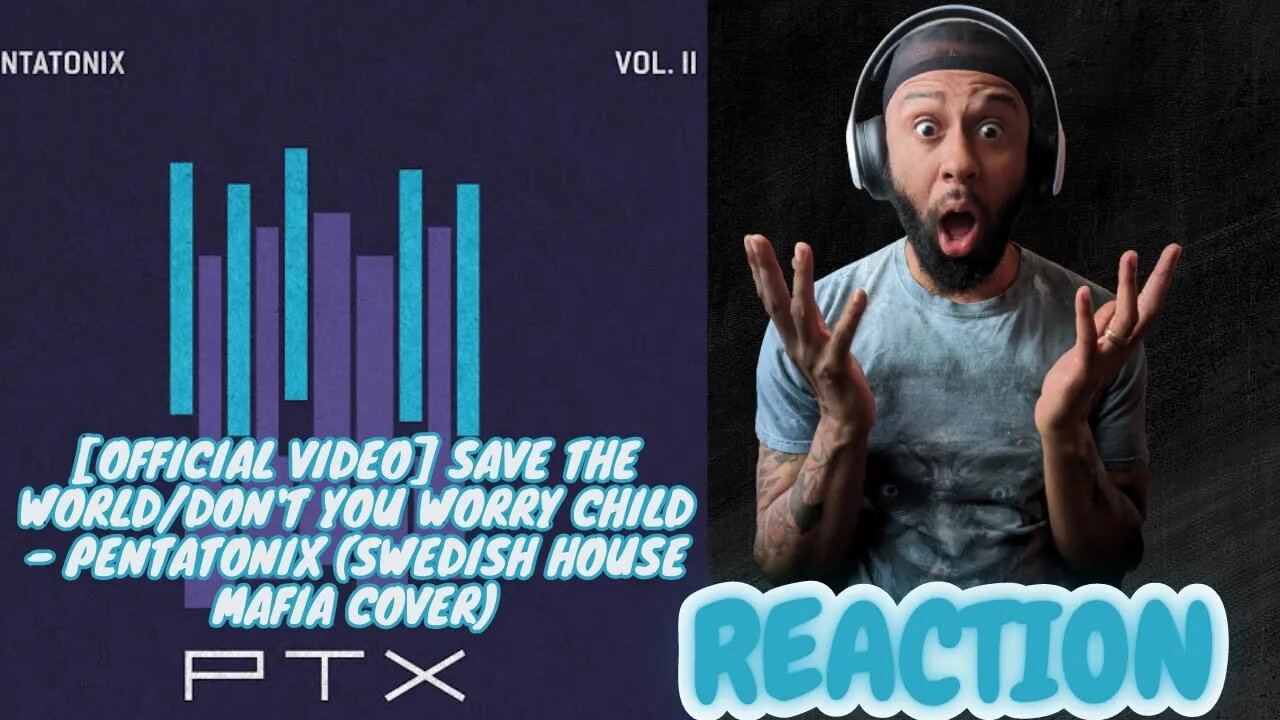 PTX VOL II ANYONE? Save the World/Don't You Worry Child - Pentatonix (REACTION)