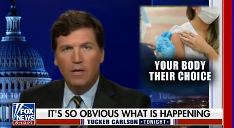 Tucker Carlson: Your body, their choice