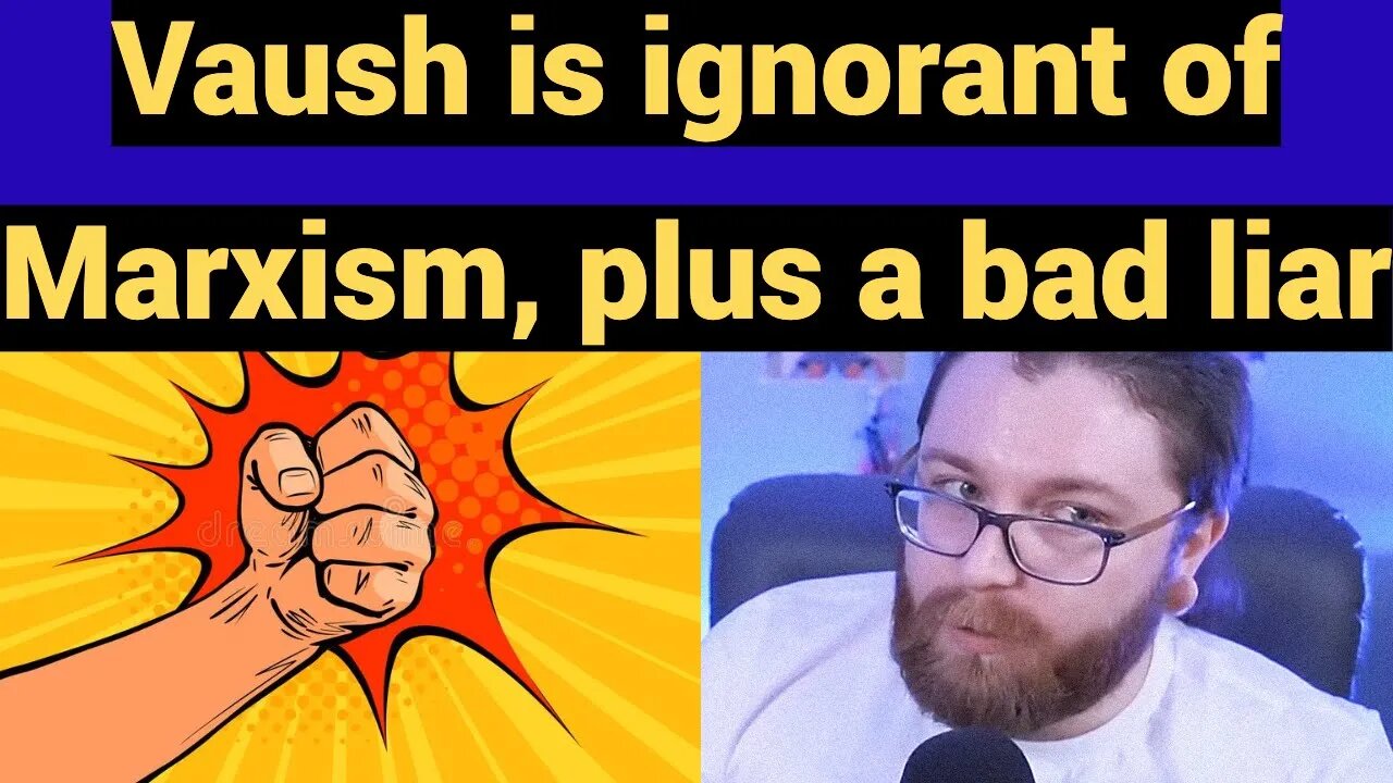 Vaush is Ignorant of Marxism, Plus A Bad Liar