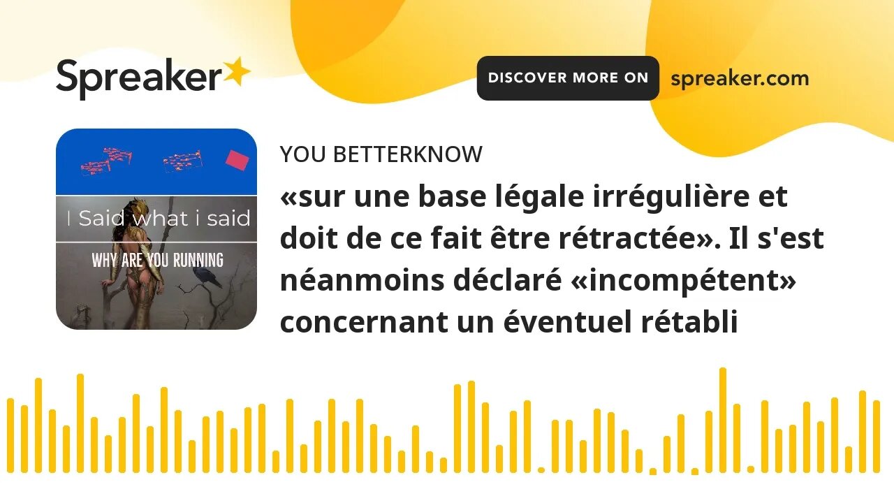 «sur une base légale irrégulière et doit de ce fait être rétractée». Il s'est néanmoins déclaré «inc