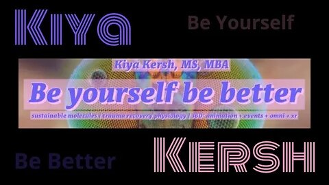 Kiya Kersh MS, MBA - Be Yourself, Be Better