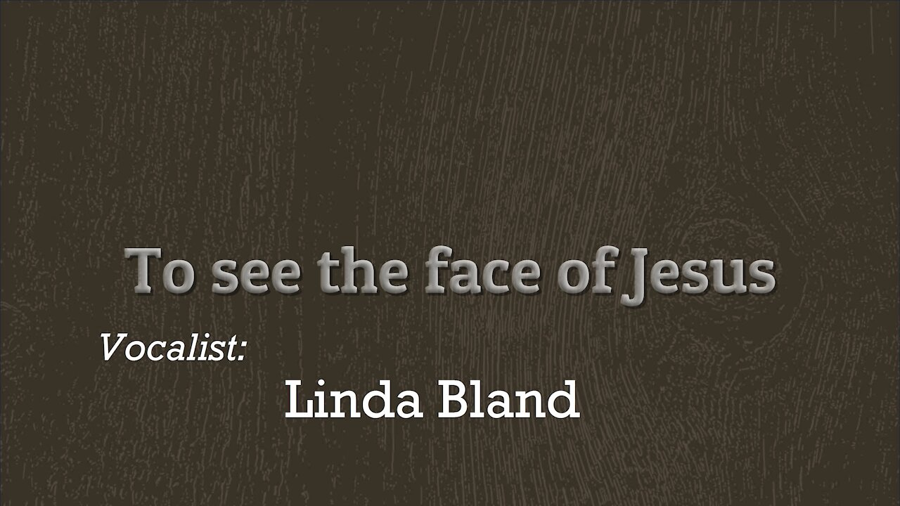 To See The Face of Jesus