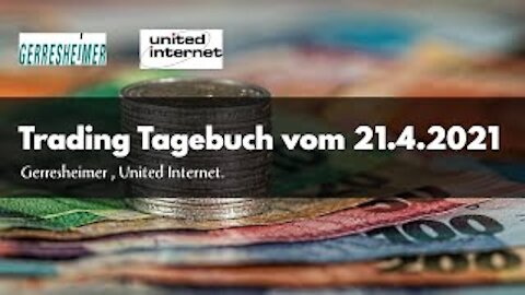 Trading Tagebuch vom 21.4.2021 Gerresheimer , United Internet