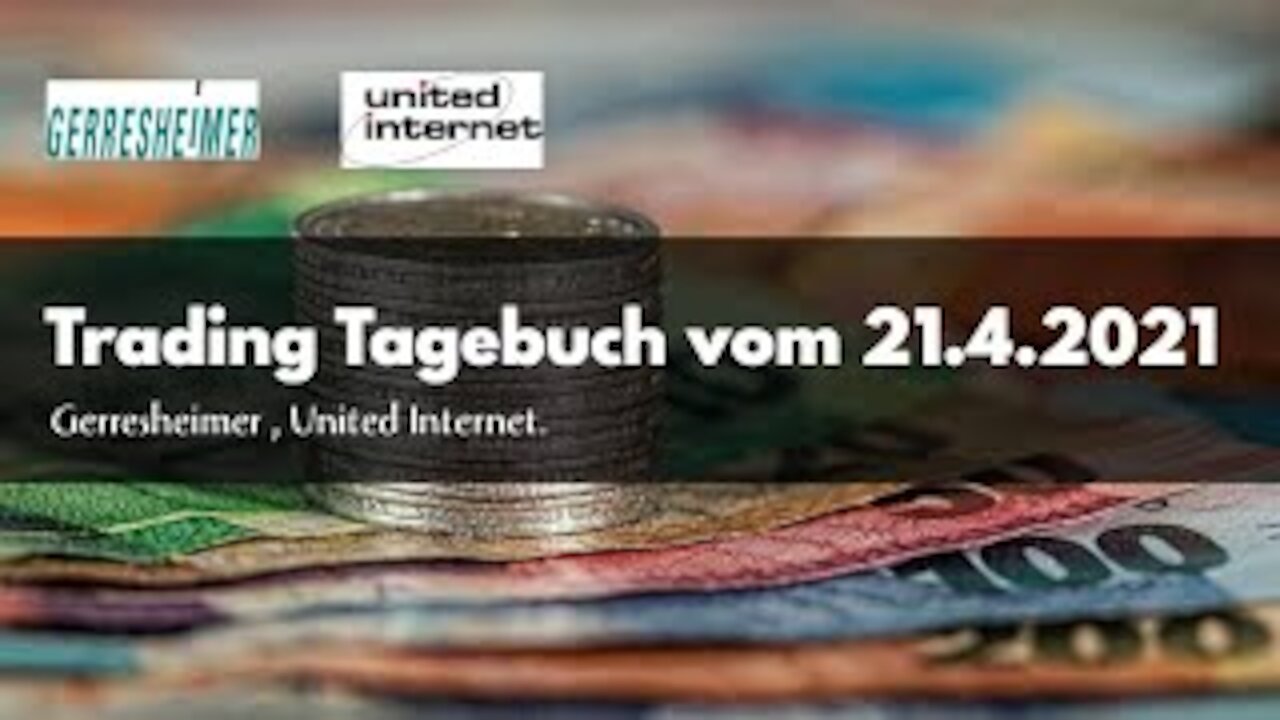 Trading Tagebuch vom 21.4.2021 Gerresheimer , United Internet