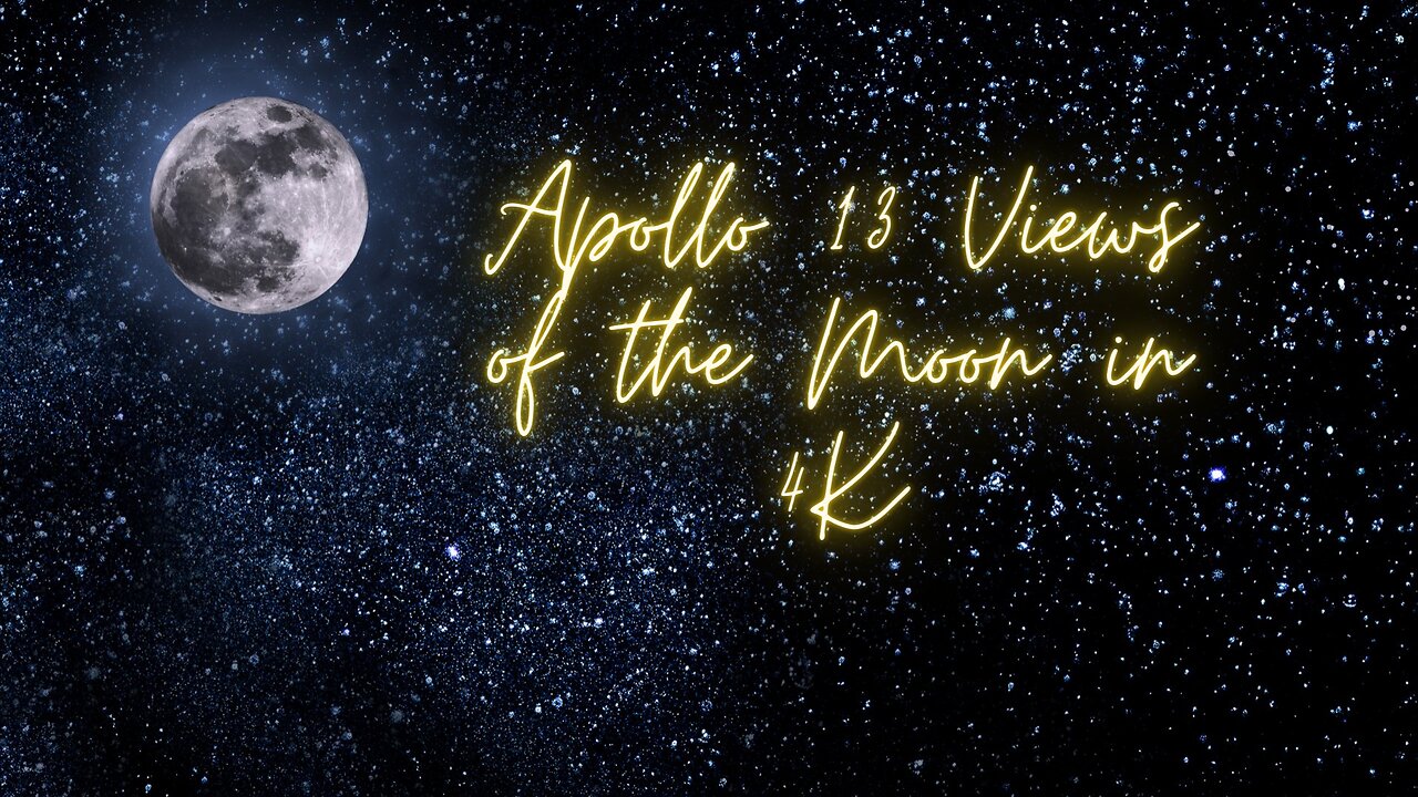 Apollo 13 Views of the Moon in 4K