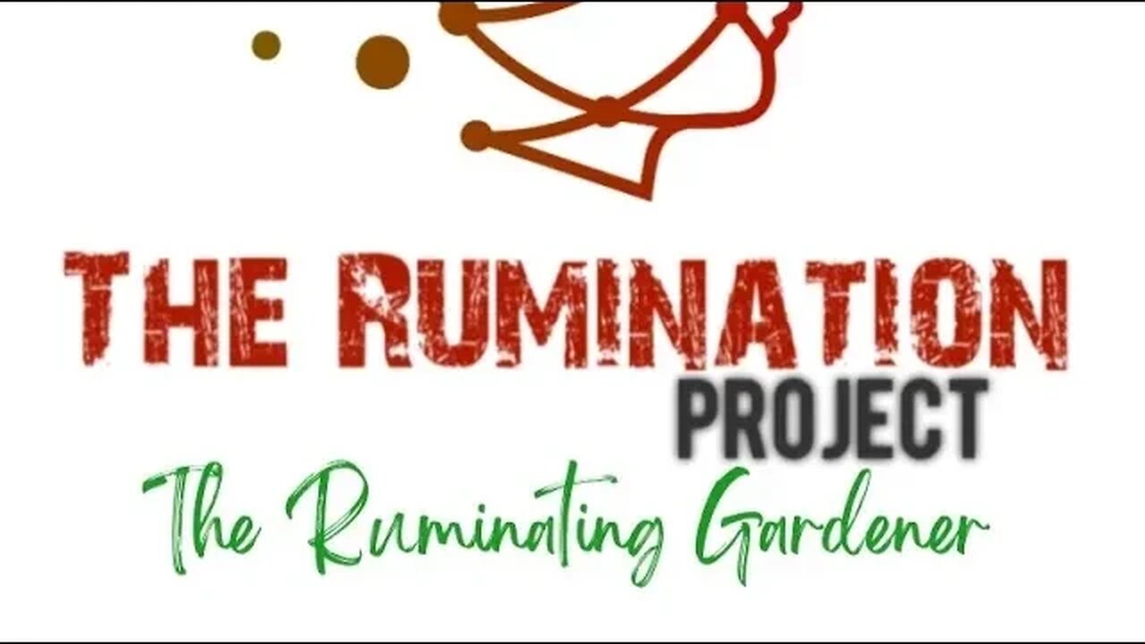 The Ruminating Gardener Presented by The Rumination Project