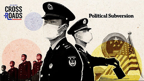 How the Chinese Communist Party Subverts Global Political Systems. Crossroads 7-5-2024
