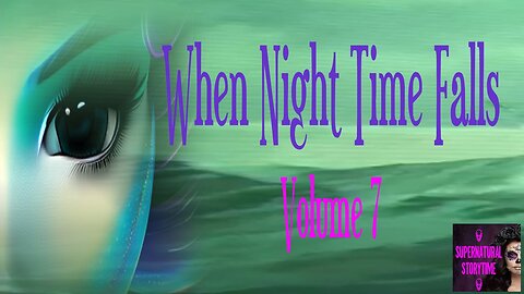 When Night Time Falls | Volume 7 | Supernatural StoryTime E312