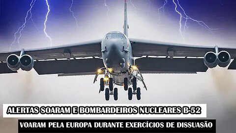 Alertas Soaram E Bombardeiros Nucleares B-52 Voaram Pela Europa Durante Exercícios De Dissuasão