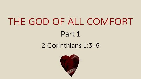 Dec. 29, 2021 - Midweek PM Service - The God of All Comfort, Part 1 (2 Cor. 1:3-6)