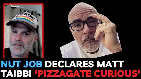 Nut Job declares Matt Taibbi ‘Pizzagate Curious’