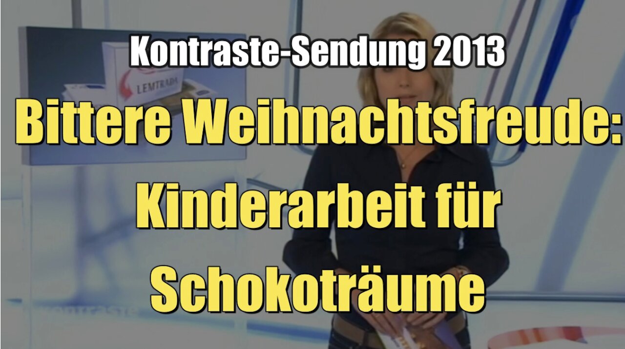 Bittere Weihnachtsfreude: Kinderarbeit für Schokoträume (Kontraste I 12.12.2013)