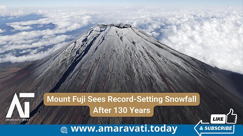 Mount Fuji Sees Record Setting Snowfall After 130 Years | Amaravati Today