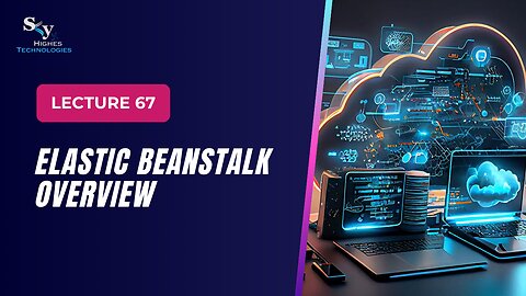 67. Elastic Beanstalk Overview | Skyhighes | Cloud Computing