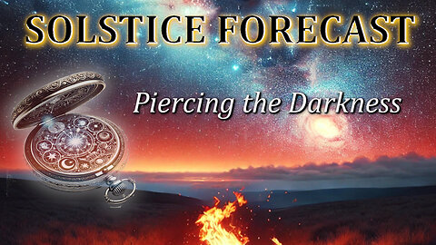 ✨💥⛎Solstice Forecast: 12/15/24-1/5/24 Piercing the Darkness, Ask Me Anything...