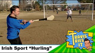 Travis Tries It: Irish Sport "Hurling"