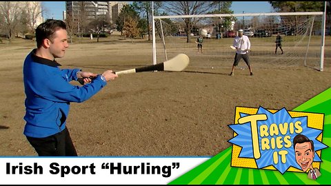 Travis Tries It: Irish Sport "Hurling"