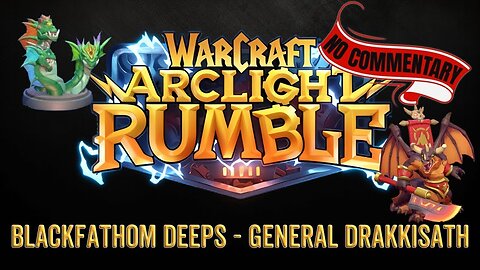 WarCraft Rumble - No Commentary Gameplay - Blackfathom Deeps LVL 11 - General Drakkisath