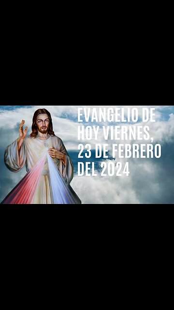 Evangelio de hoy Viernes, 23 de Febrero del 2024.