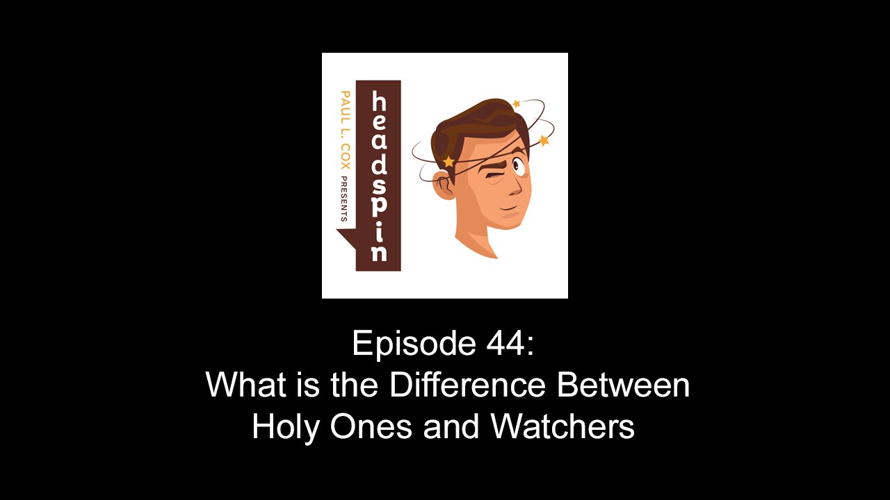 Episode 44: What is the Difference Between Holy Ones and Watchers?