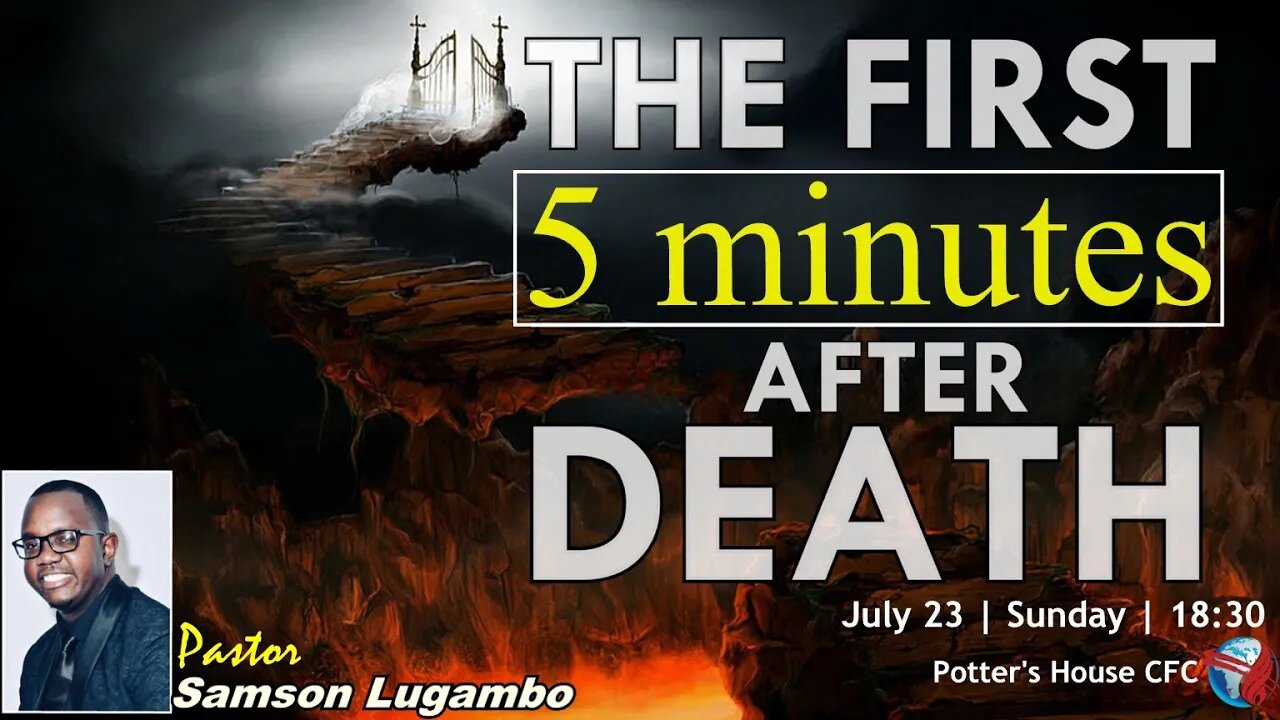 SUNDAY SERVICE PM | Pst Samson Lugambo | THE FIRST 5 MINUTES AFTER DEATH | 18:30 | 23 July 2023