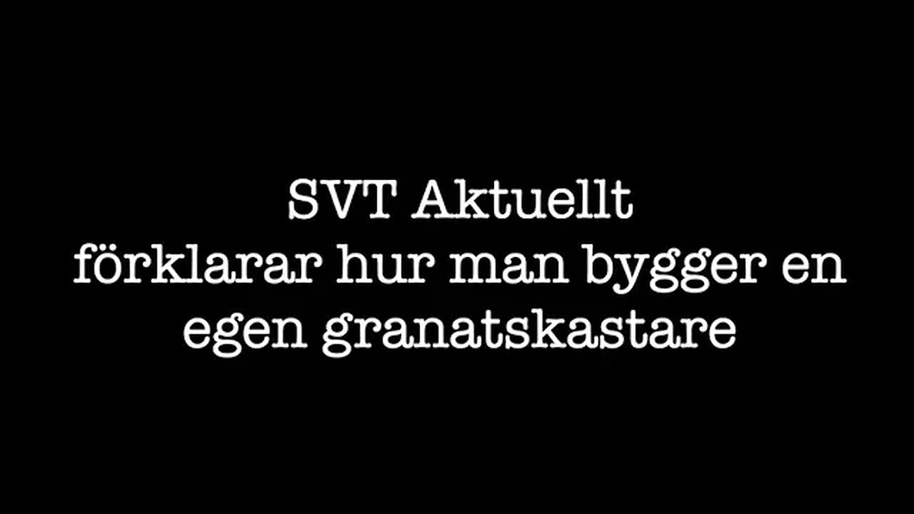 Svt förklarar hur man bygger en egen granatkastare. Jag ringer MSB och SVT.