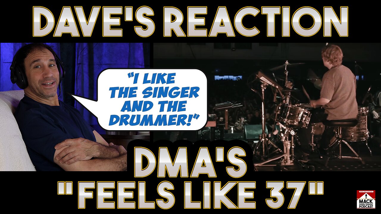 Dave's Reaction: DMA's — Feels Like 37