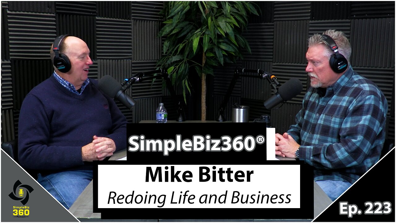 SimpleBiz360 Podcast - Episode #223: Mike Bitter – Redoing Life and Business