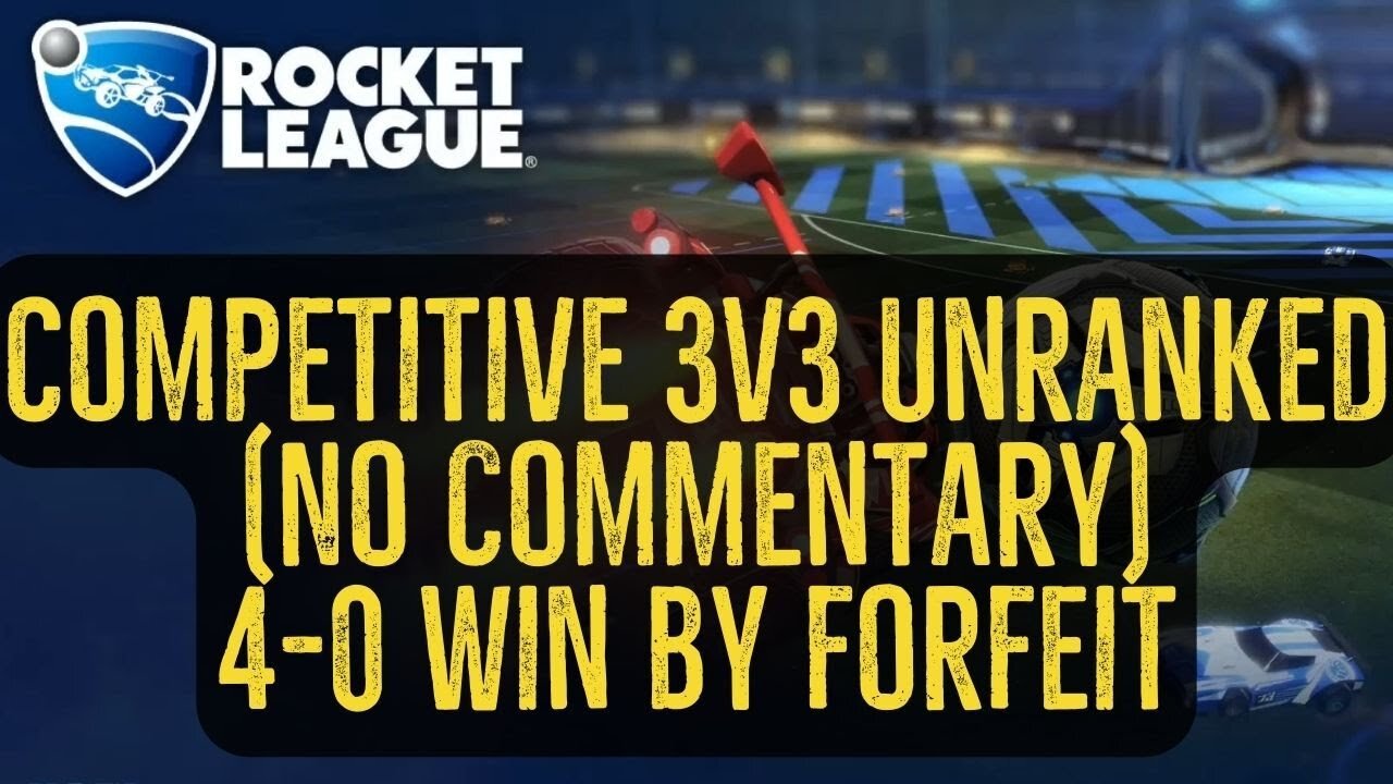 Let's Play Rocket League Gameplay No Commentary Competitive 3v3 Unranked 4-0 Win by Forfeit