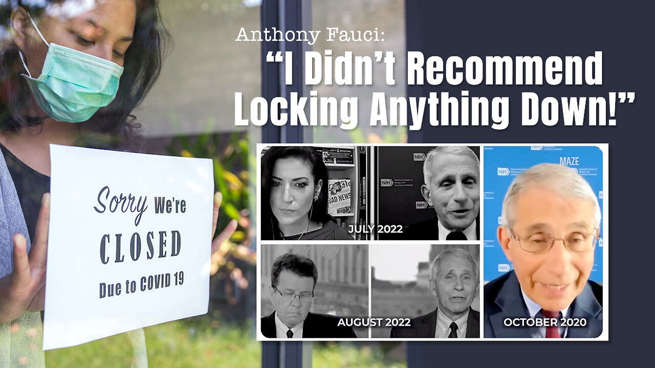 Anthony Fauci: "I Didn't Recommend Locking Anything Down!"