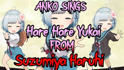 VTuber Anko sings Hare Hare Yukai [Suzumiya Haruhi]