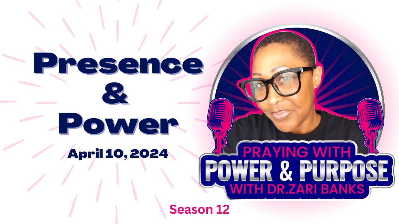 PODCAST: S12E42 Presence & Power | Dr. Zari Banks | Apr. 10, 2024 - PWPP