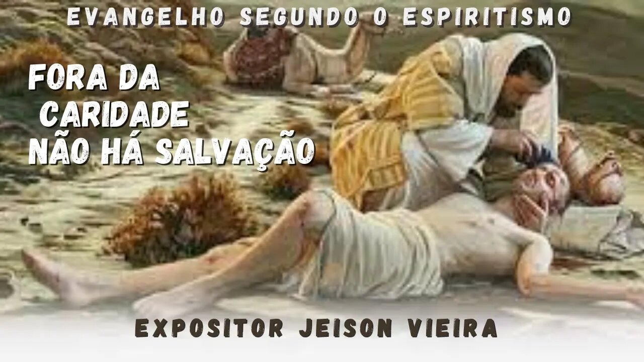 Fora da Caridade não há Salvação (Cap. 15 Evangelho segundo o Espiritismo)