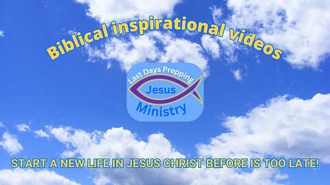 Last days prepping Channel trailer | Biblical inspirational videos | Start a new life in Jesus now!