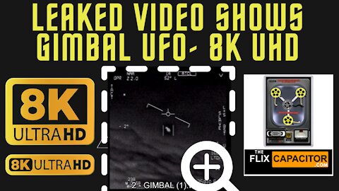 Leaked Video Shows "GIMBAL" UFO Flying- 8k Ultra HD Upscaled UAP/UFO Footage