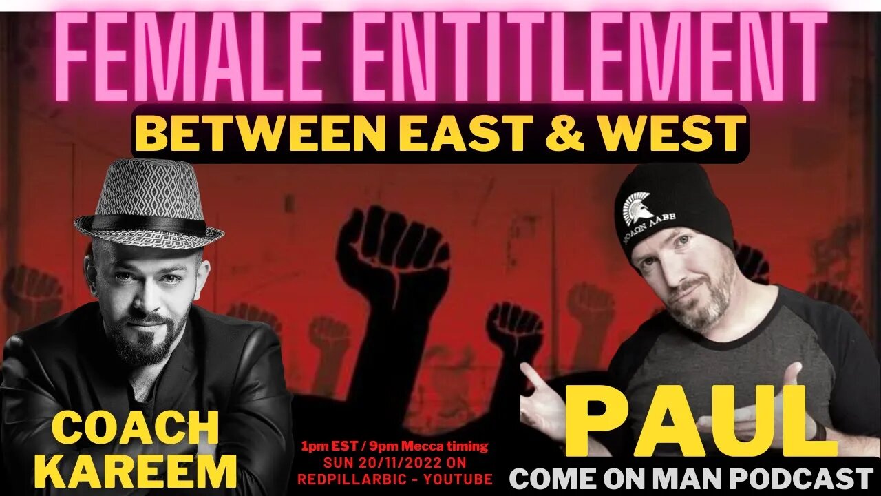 FEMALE ENTITLEMENT Between East & West with @Come On Man Podcast