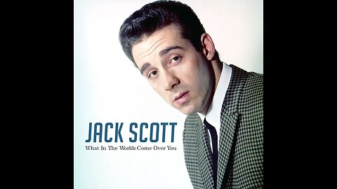 Jack Scott "What in the Worlds Come Over You"