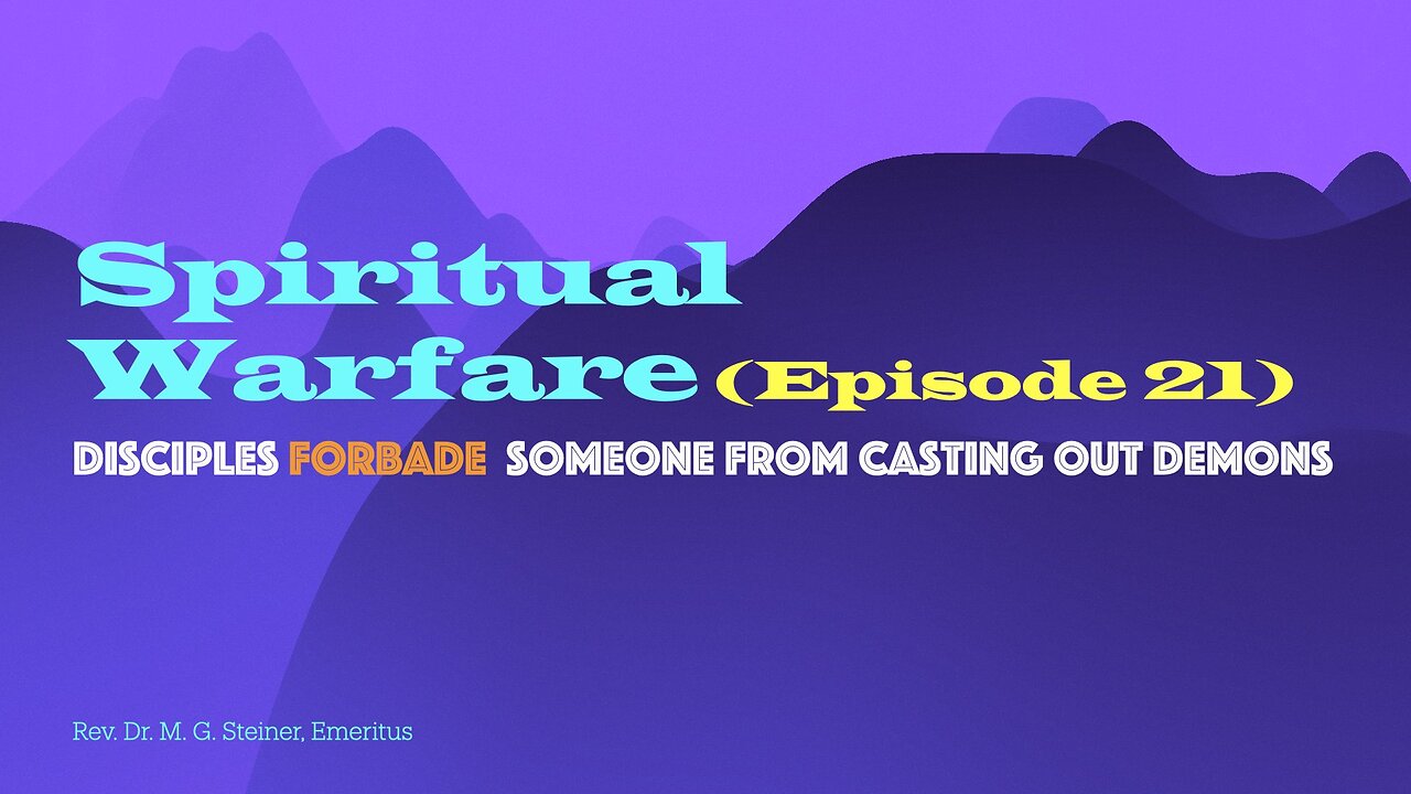 Spiritual Warfare 21: Disciples forbade someone from casting demons